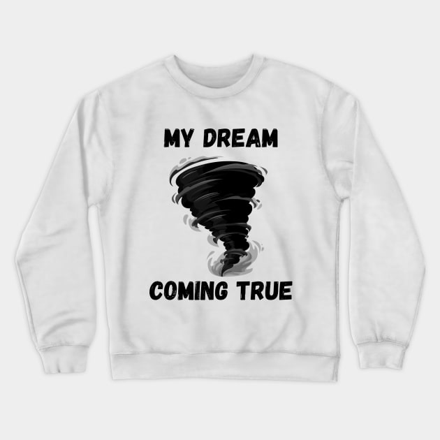 my dream come true Crewneck Sweatshirt by crearty art